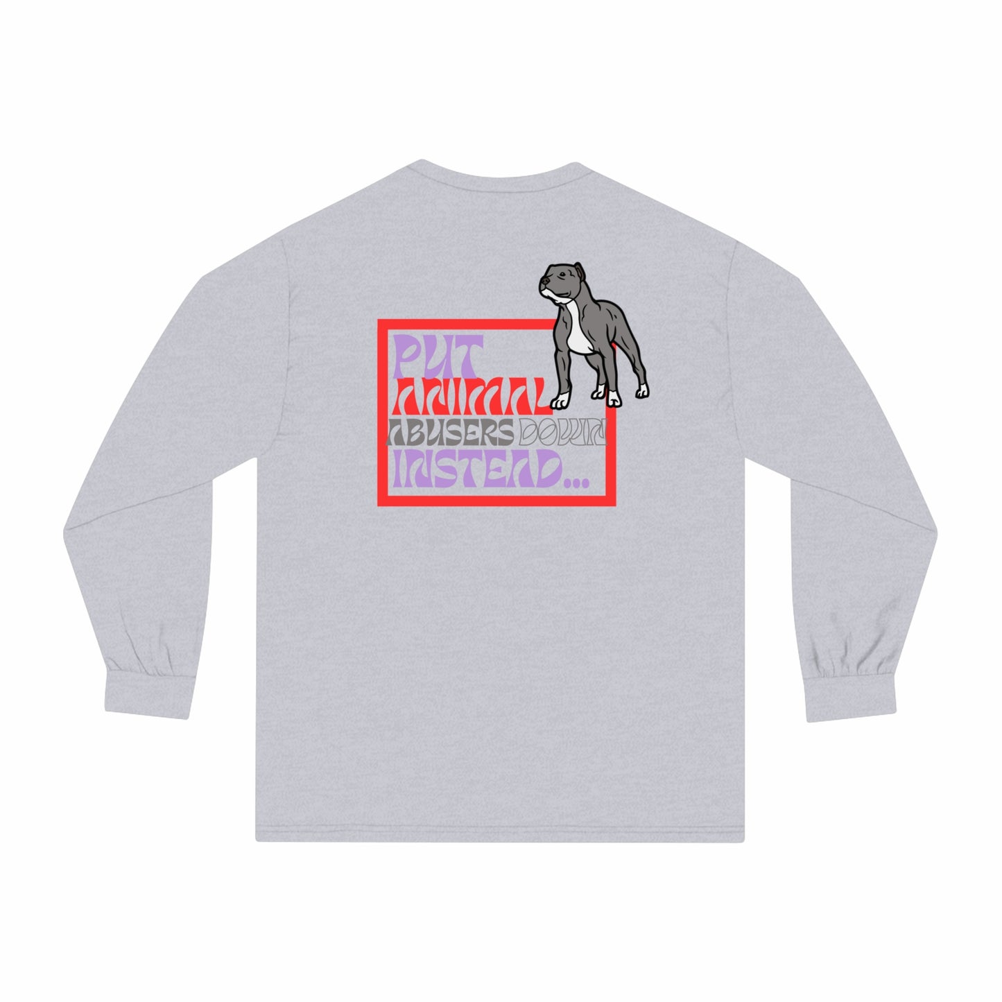 Put Animal Abusers Down Instead… Unisex Organic Long Sleeve Tee