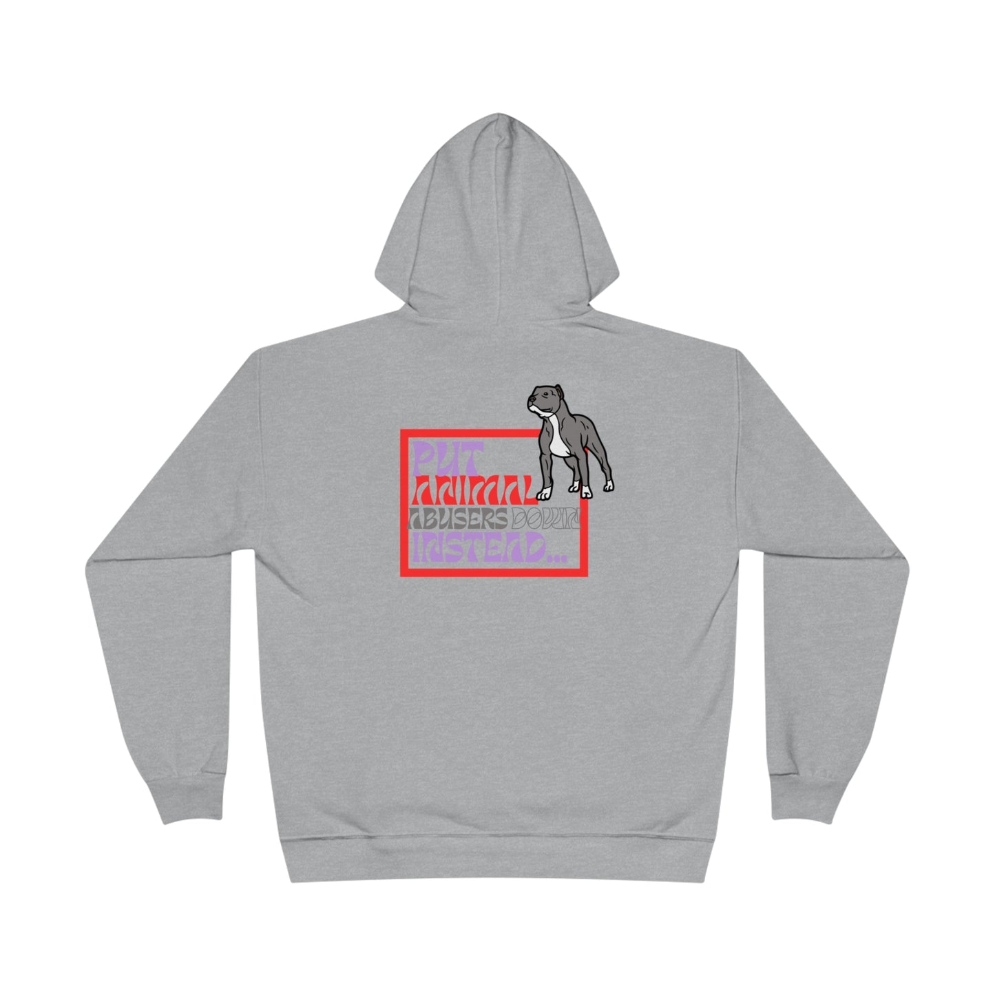 Put Animal Abusers Down Instead… Unisex EcoSmart® Hoodie