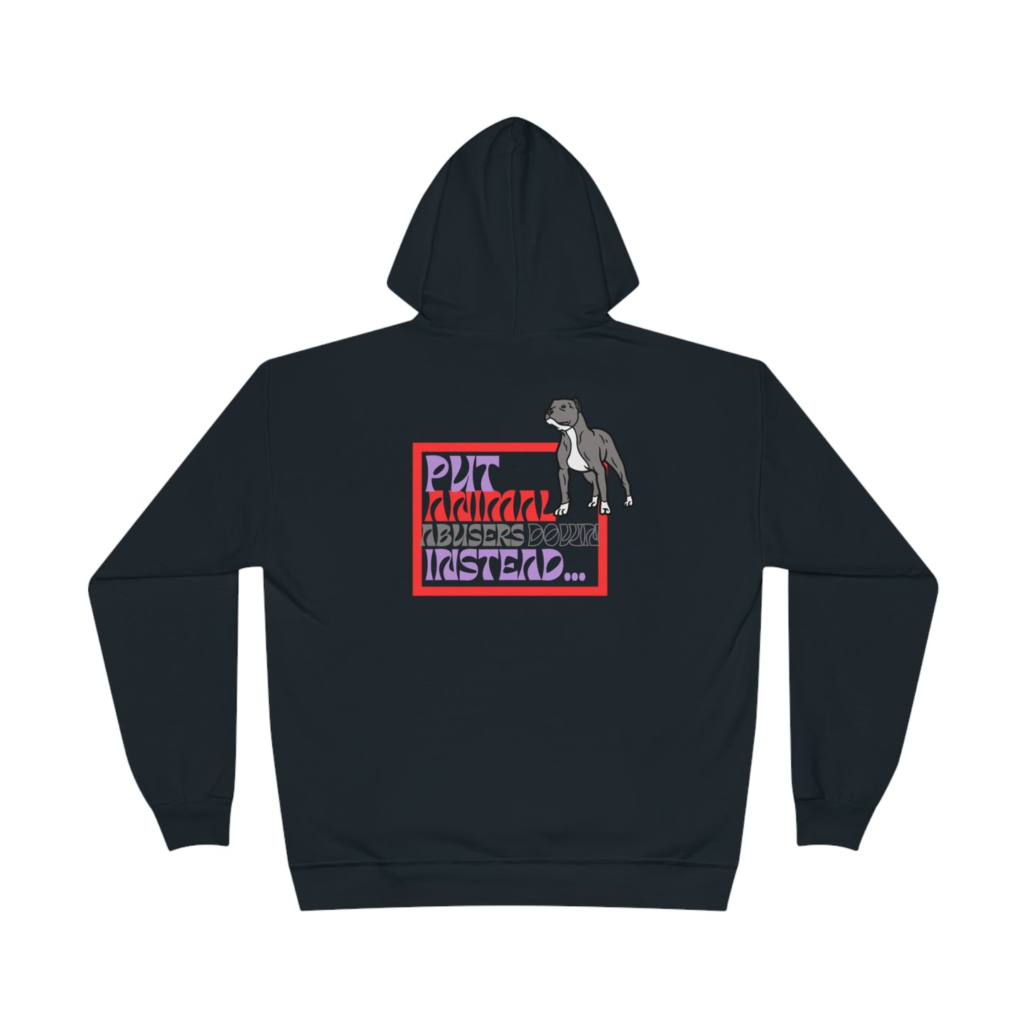 Put Animal Abusers Down Instead… Unisex EcoSmart® Hoodie