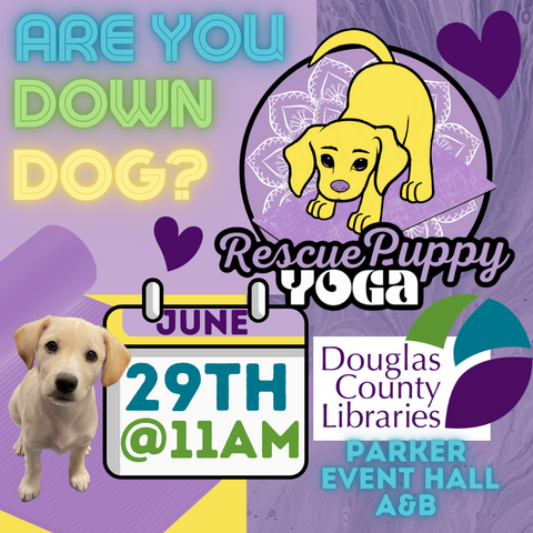 Rescue Puppy Yoga - Douglas Libraries Parker Event Hall A&B June 29th @ 11am