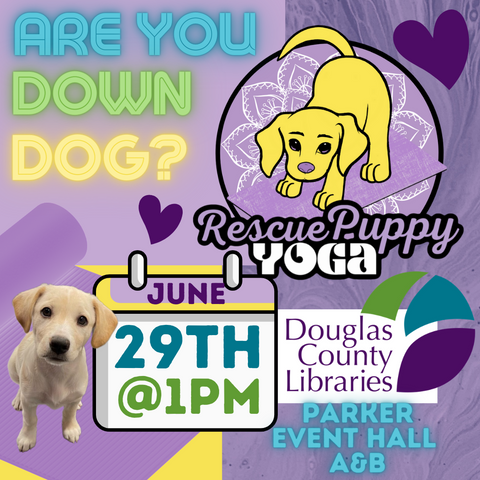 Rescue Puppy Yoga - Douglas Libraries Parker Event Hall A&B June 29th @ 1pm