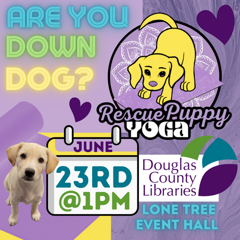 Rescue Puppy Yoga - Douglas Libraries Lone Tree Event Hall June 23rd @ 1pm